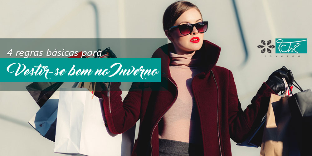 4 regras basicas para vestir-se bem no frio - tche inverno